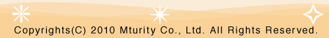 Copyright(C) 2006 Maturity Co., Ltd. All Rights Reserved.